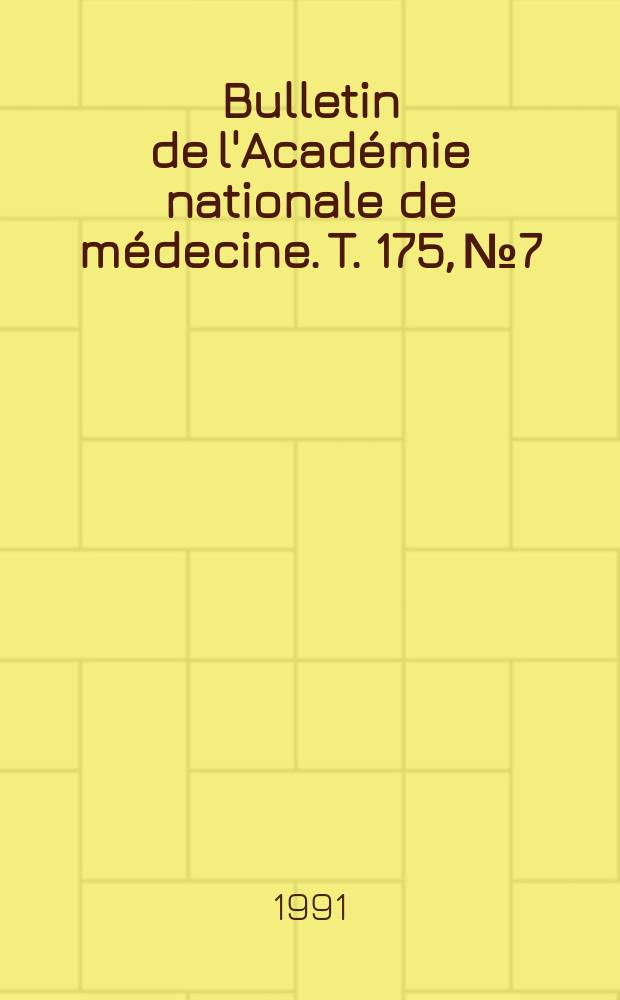 Bulletin de l'Académie nationale de médecine. T. 175, № 7