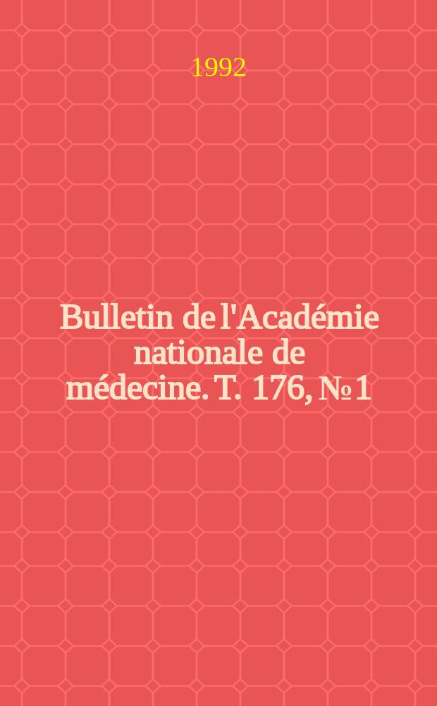 Bulletin de l'Académie nationale de médecine. T. 176, № 1