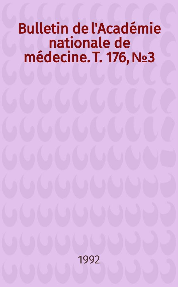 Bulletin de l'Académie nationale de médecine. T. 176, № 3