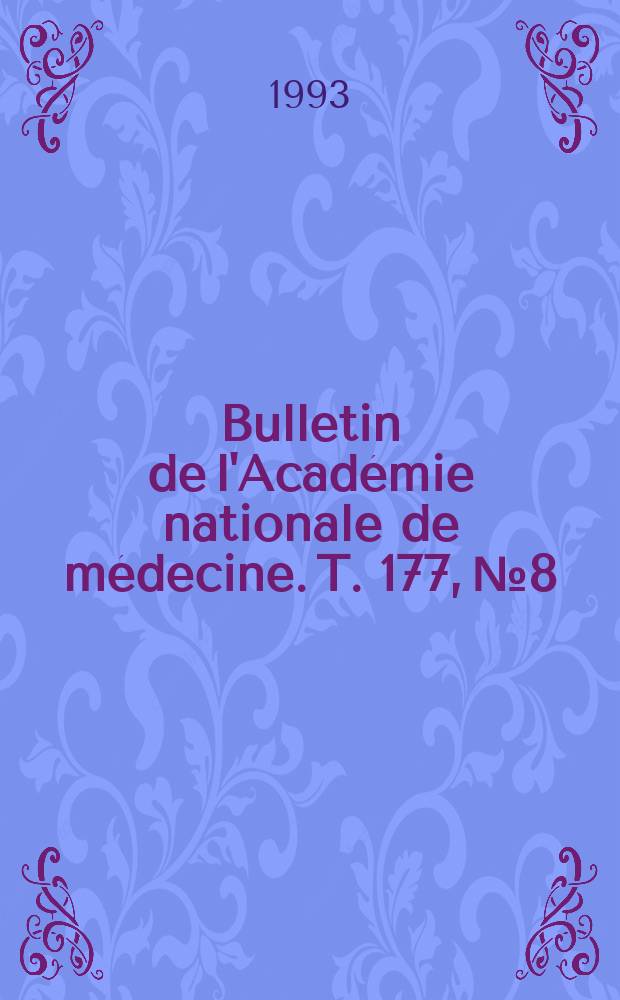 Bulletin de l'Académie nationale de médecine. T. 177, № 8