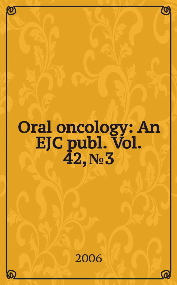 Oral oncology : An EJC publ. Vol. 42, № 3