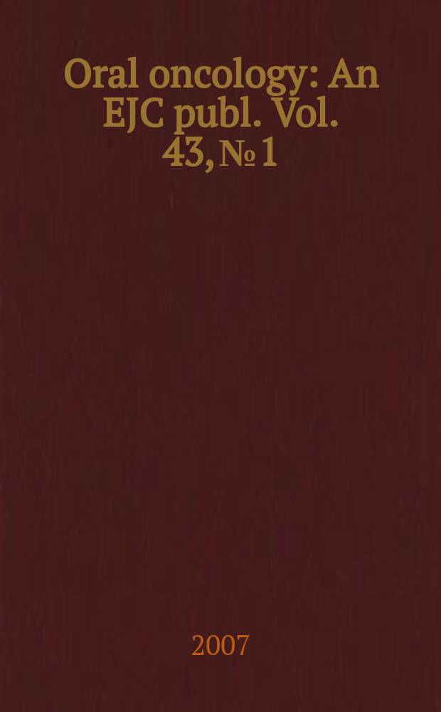 Oral oncology : An EJC publ. Vol. 43, № 1