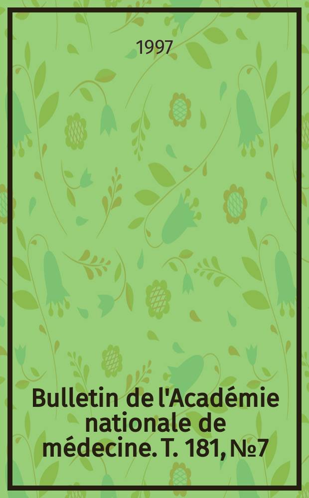 Bulletin de l'Académie nationale de médecine. T. 181, № 7