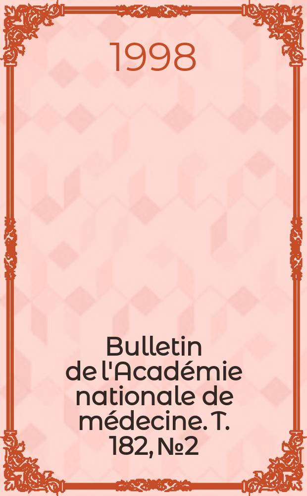 Bulletin de l'Académie nationale de médecine. T. 182, № 2