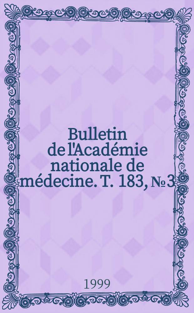 Bulletin de l'Académie nationale de médecine. T. 183, № 3