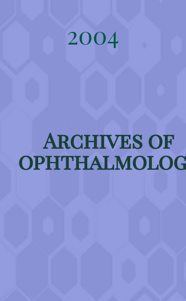 Archives of ophthalmology : Continuing the publication found by Herman Knapp. Vol. 122, № 7