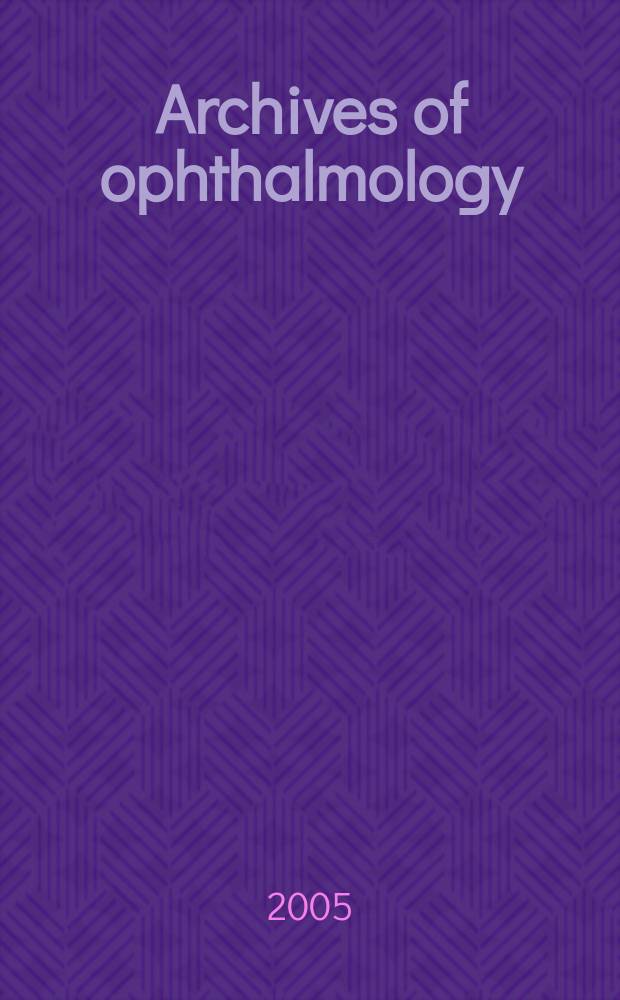Archives of ophthalmology : Continuing the publication found by Herman Knapp. Vol. 123, № 5