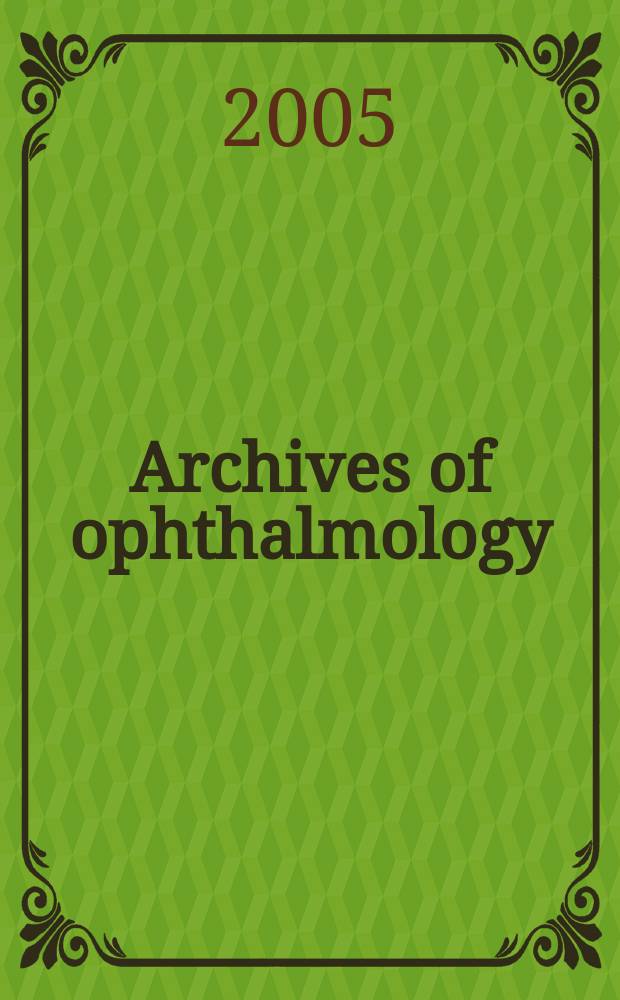 Archives of ophthalmology : Continuing the publication found by Herman Knapp. Vol. 123, № 10