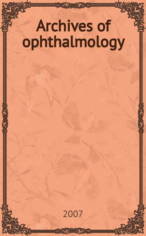 Archives of ophthalmology : Continuing the publication found by Herman Knapp. Vol. 125, № 3