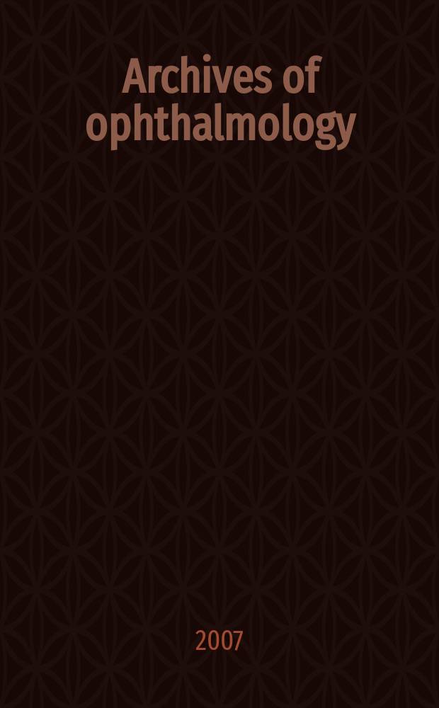Archives of ophthalmology : Continuing the publication found by Herman Knapp. Vol. 125, № 7