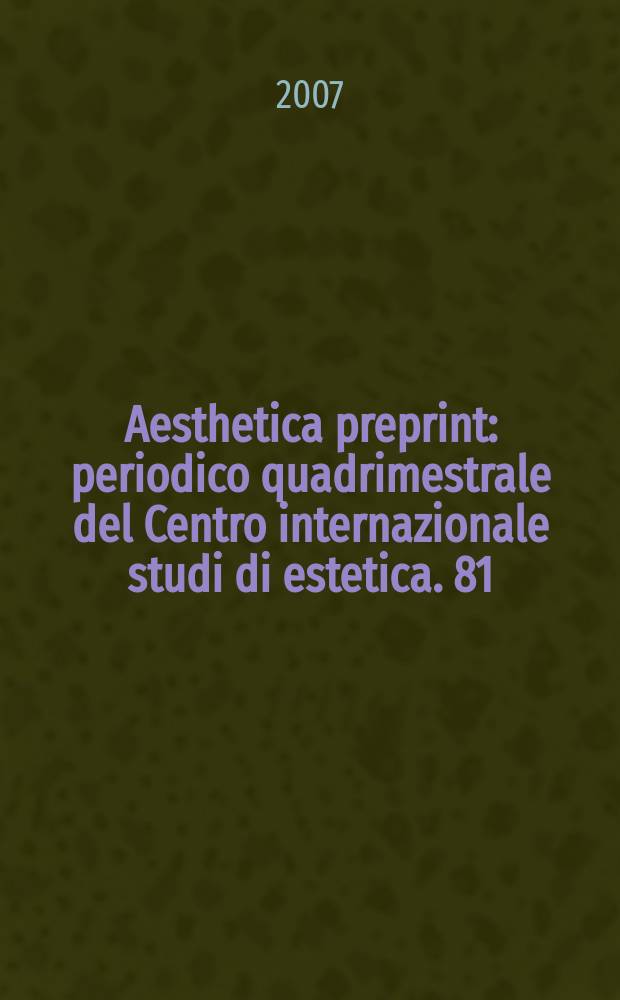 Aesthetica preprint : periodico quadrimestrale del Centro internazionale studi di estetica. 81 : Il sublime romantico = Прекрасный(возвышенный) романтизм