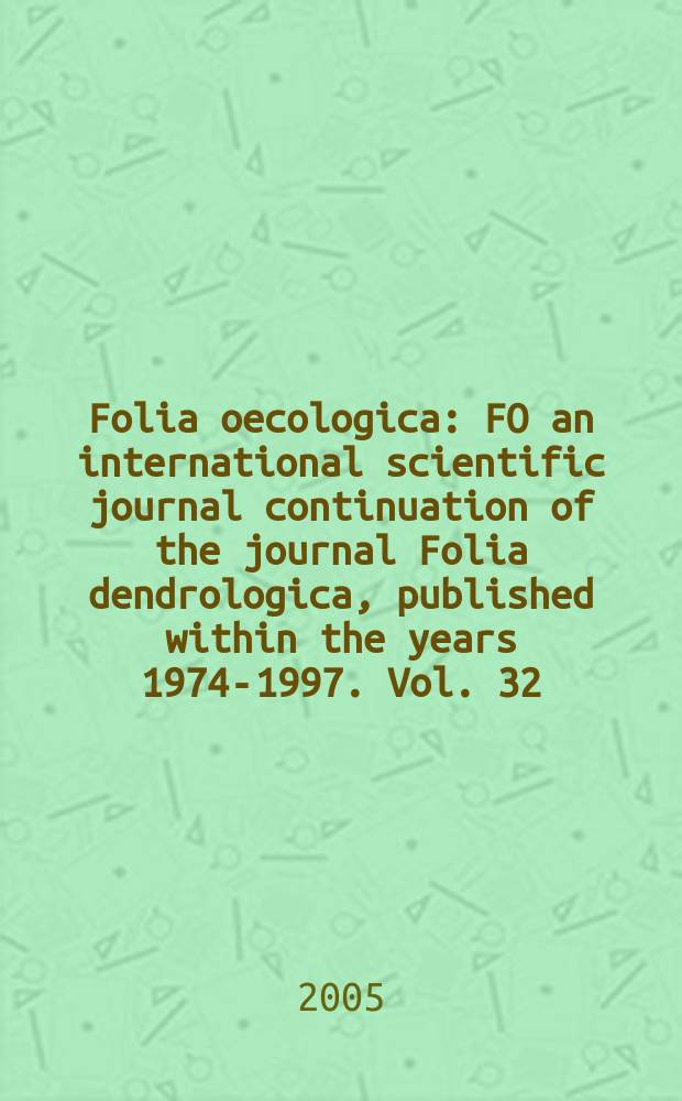 Folia oecologica : FO an international scientific journal continuation of the journal Folia dendrologica, published within the years 1974-1997. Vol. 32, № 1