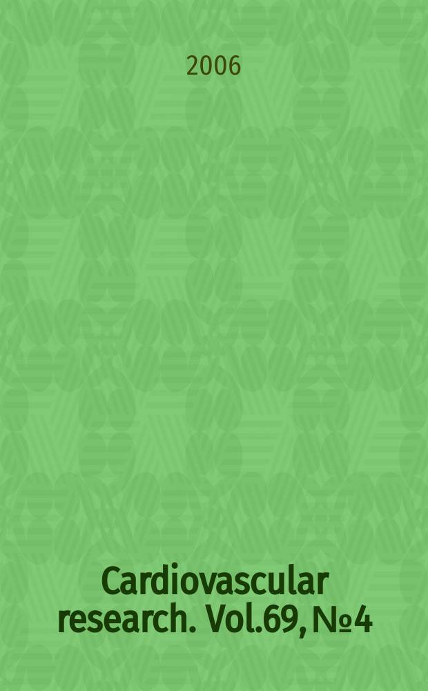 Cardiovascular research. Vol.69, № 4