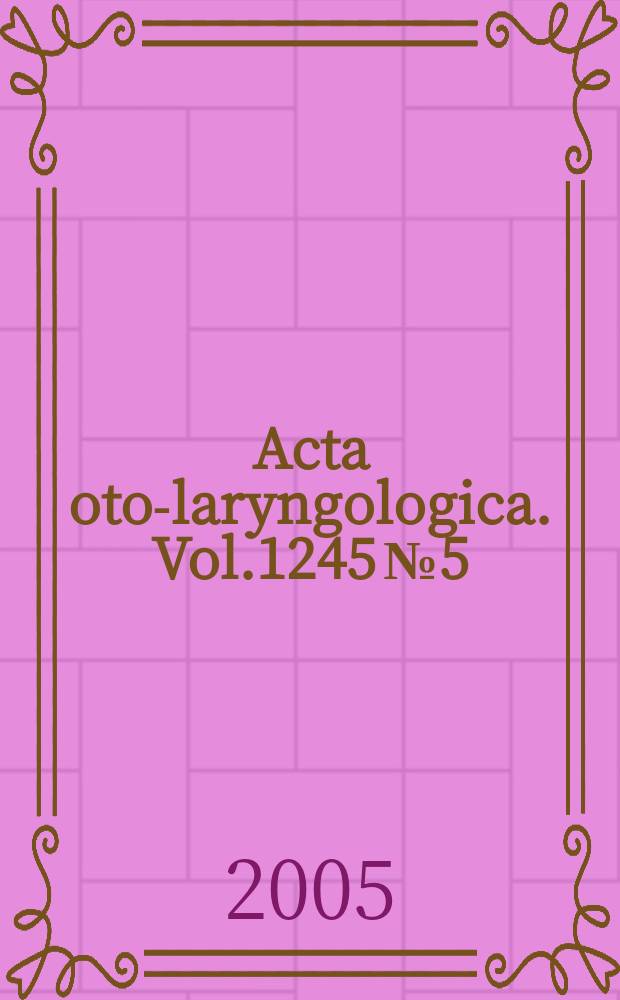Acta oto-laryngologica. Vol.1245 №5