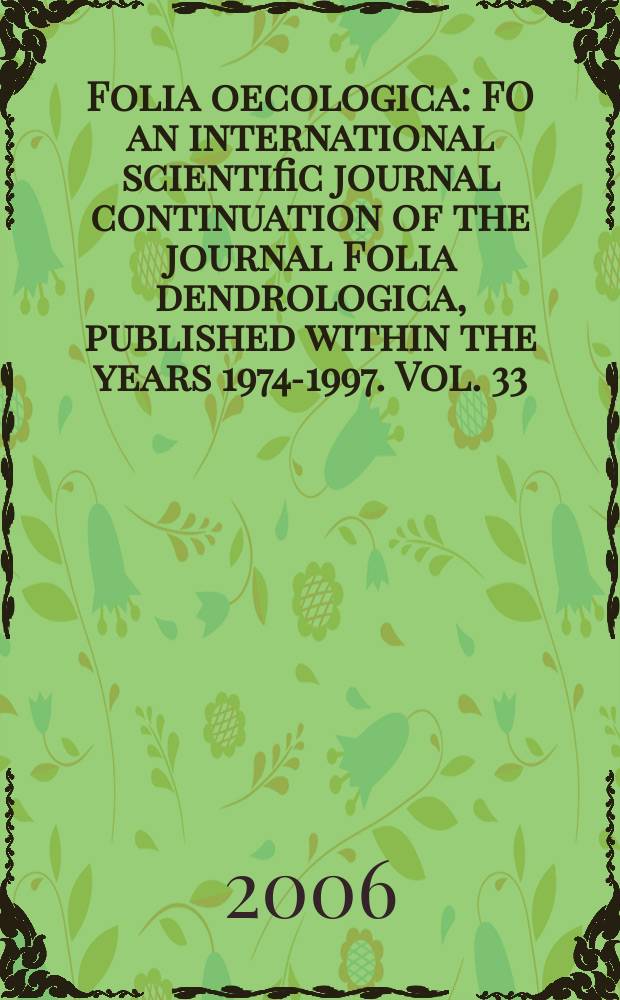 Folia oecologica : FO an international scientific journal continuation of the journal Folia dendrologica, published within the years 1974-1997. Vol. 33, № 1