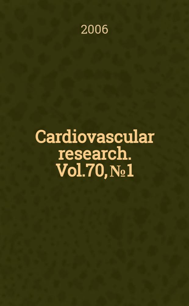 Cardiovascular research. Vol.70, № 1