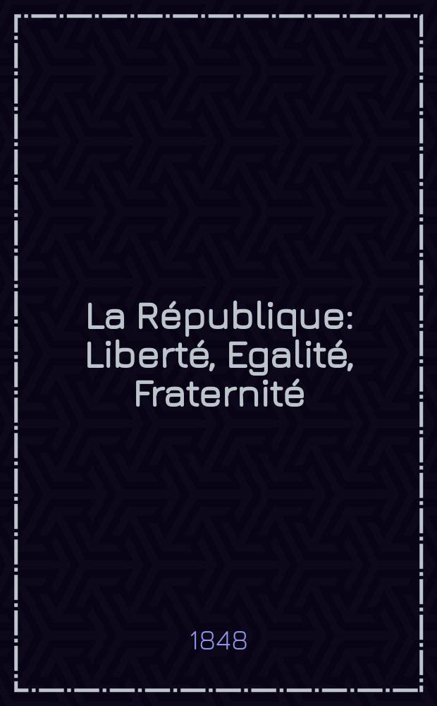 La République : Liberté, Egalité, Fraternité