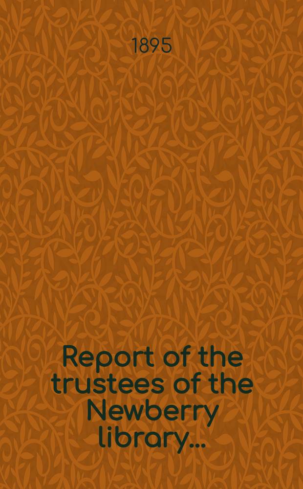 Report of the trustees of the Newberry library ...
