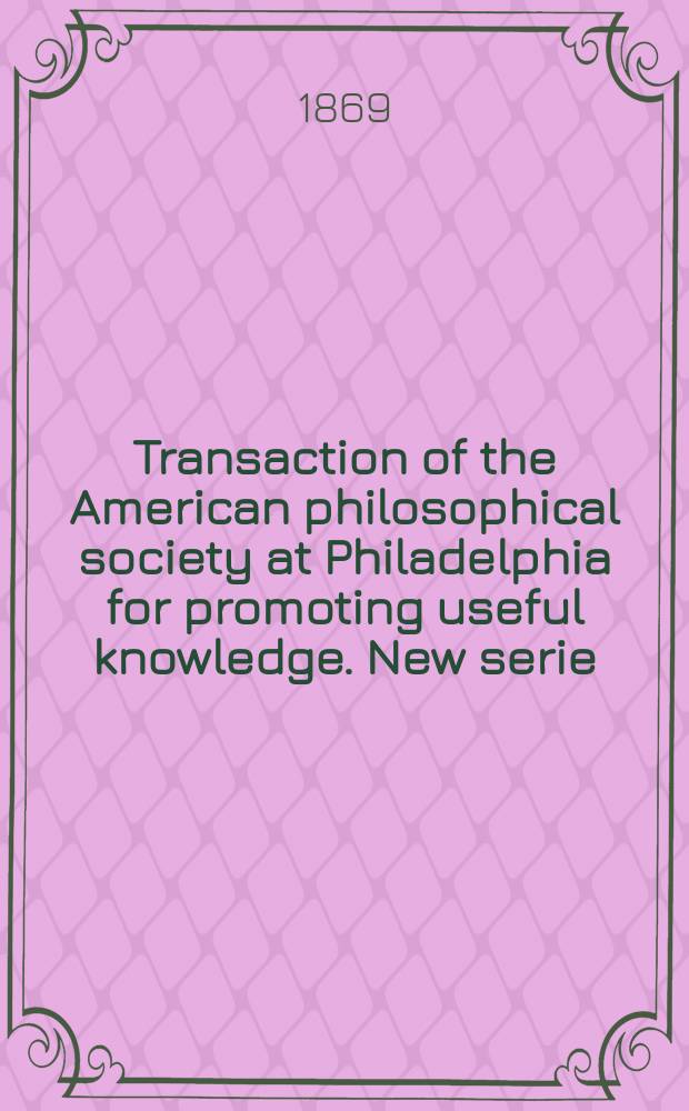 Transaction of the American philosophical society at Philadelphia for promoting useful knowledge. New serie