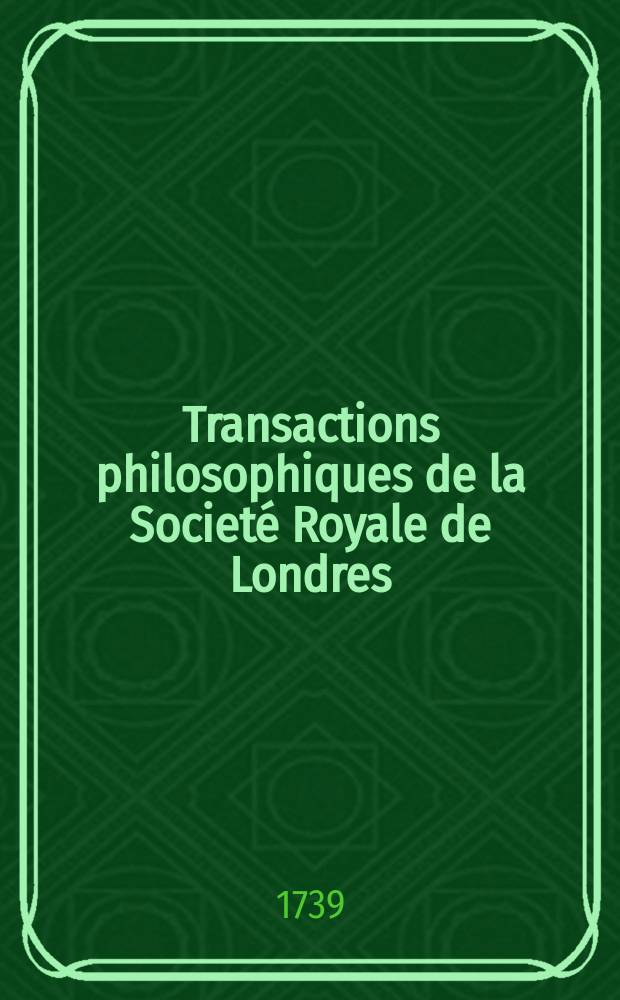 Transactions philosophiques de la Societé Royale de Londres