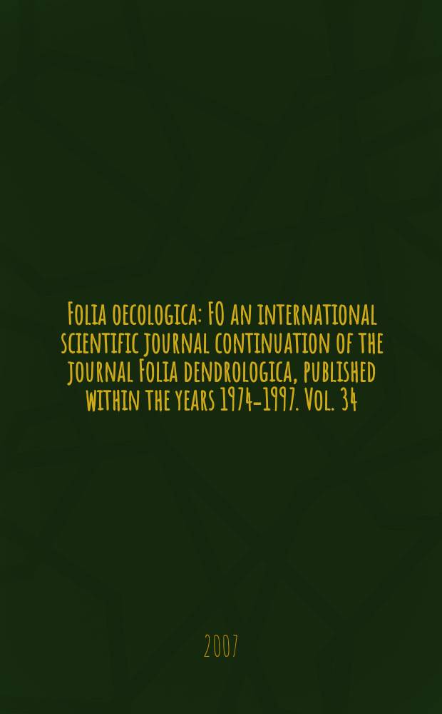 Folia oecologica : FO an international scientific journal continuation of the journal Folia dendrologica, published within the years 1974-1997. Vol. 34, № 1