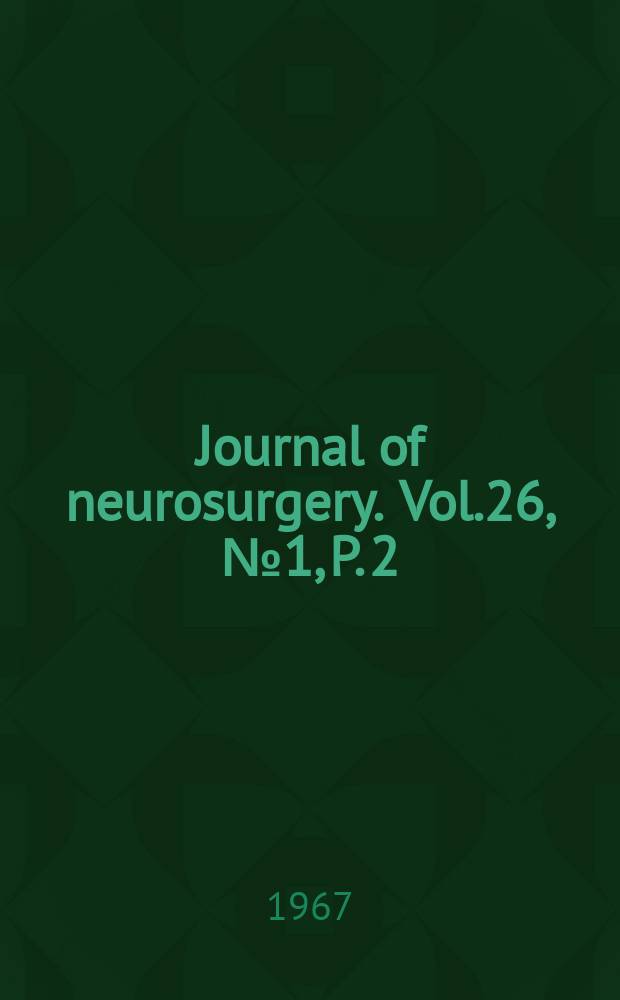 Journal of neurosurgery. Vol.26, №1, P. 2