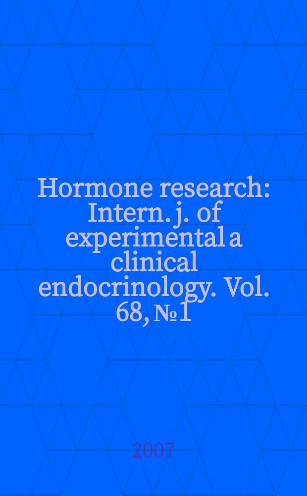 Hormone research : Intern. j. of experimental a clinical endocrinology. Vol. 68, № 1