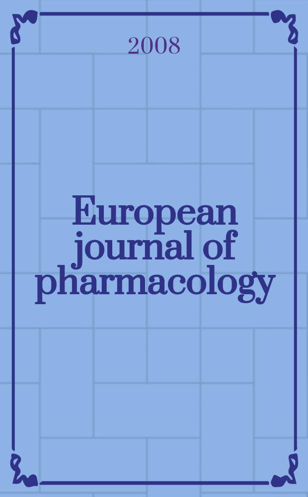 European journal of pharmacology : An intern. j. Vol. 580, № 3