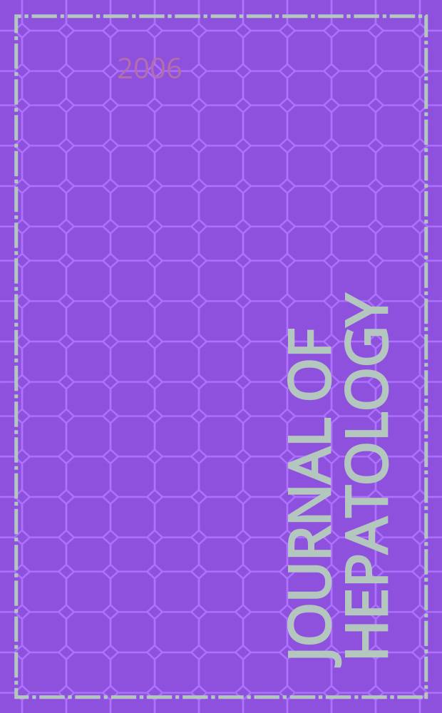 Journal of hepatology : The j. of the Europ. assoc. for the study of the liver. Vol. 45, № 3