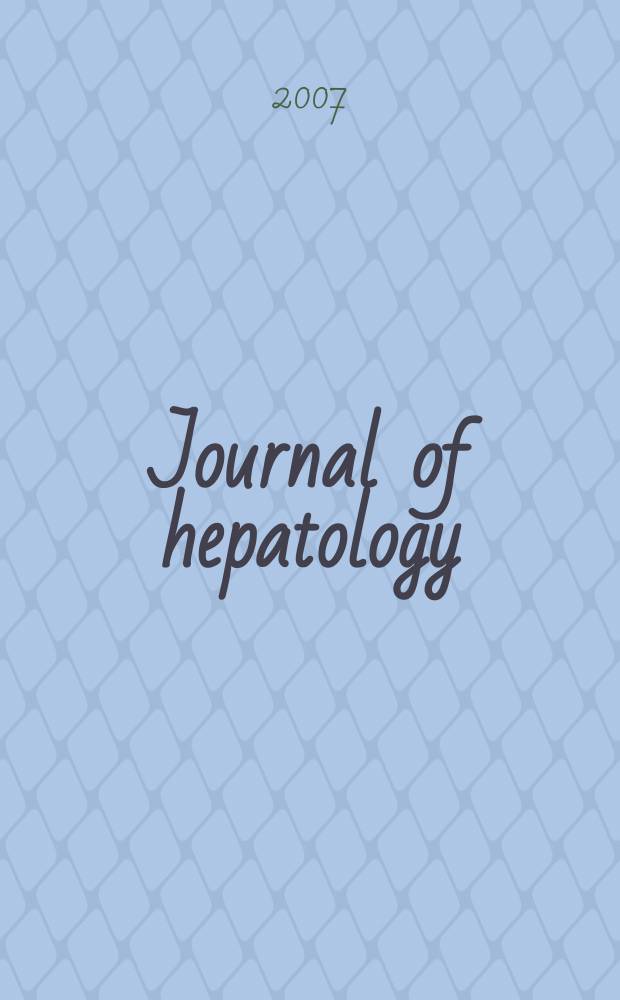 Journal of hepatology : The j. of the Europ. assoc. for the study of the liver. Vol. 47, № 2