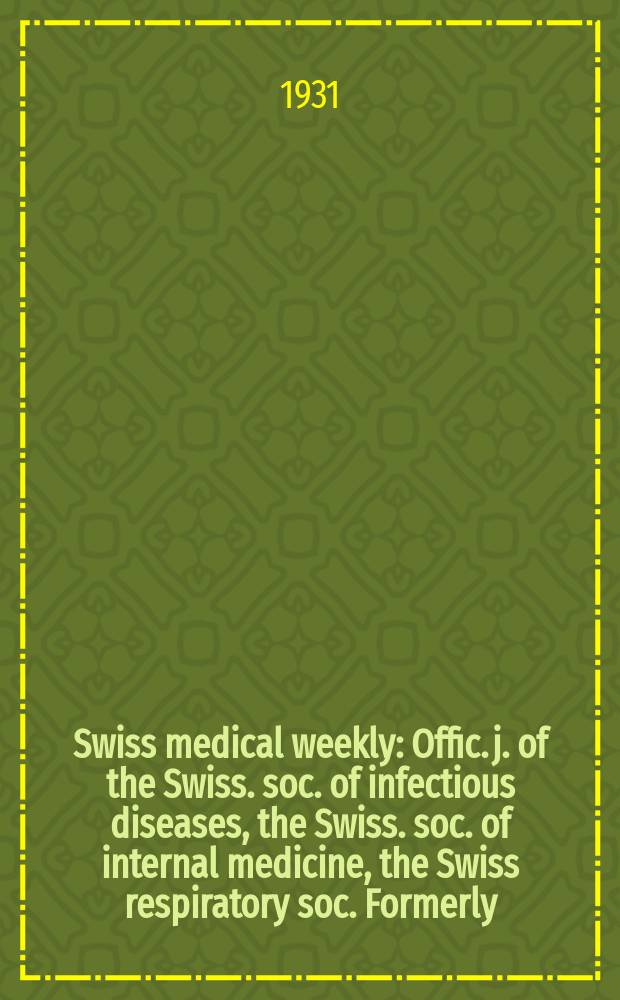 Swiss medical weekly : Offic. j. of the Swiss. soc. of infectious diseases, the Swiss. soc. of internal medicine, the Swiss respiratory soc. Formerly: Schweiz. med. Wochenschr. 1931, № 37
