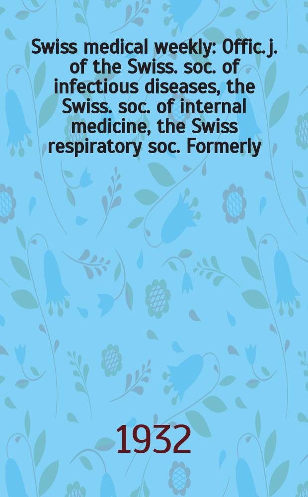 Swiss medical weekly : Offic. j. of the Swiss. soc. of infectious diseases, the Swiss. soc. of internal medicine, the Swiss respiratory soc. Formerly: Schweiz. med. Wochenschr. 1932, № 8