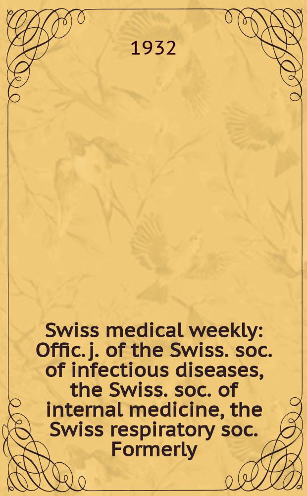 Swiss medical weekly : Offic. j. of the Swiss. soc. of infectious diseases, the Swiss. soc. of internal medicine, the Swiss respiratory soc. Formerly: Schweiz. med. Wochenschr. 1932, № 23