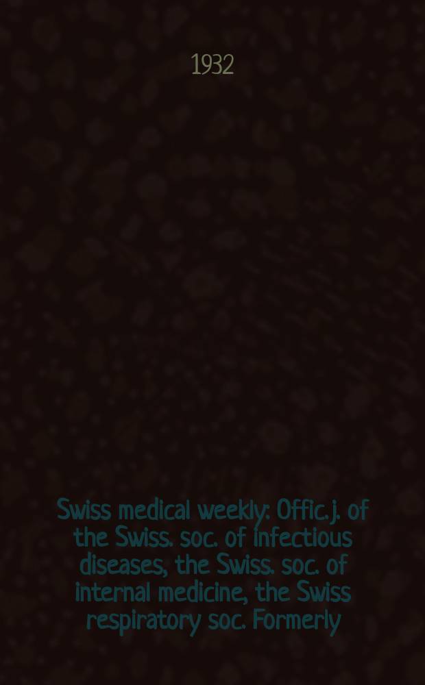 Swiss medical weekly : Offic. j. of the Swiss. soc. of infectious diseases, the Swiss. soc. of internal medicine, the Swiss respiratory soc. Formerly: Schweiz. med. Wochenschr. 1932, № 34