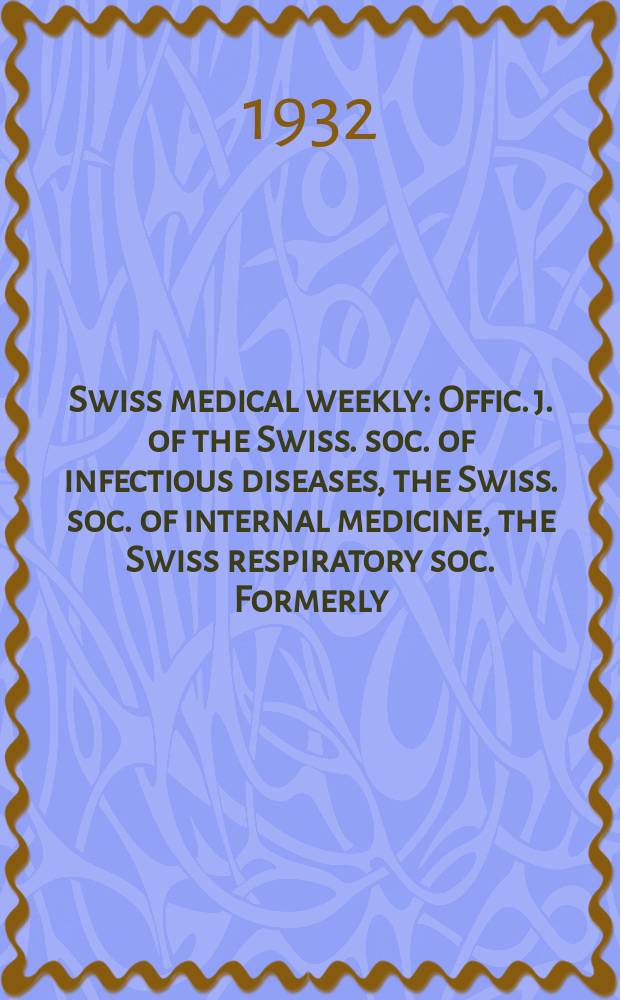 Swiss medical weekly : Offic. j. of the Swiss. soc. of infectious diseases, the Swiss. soc. of internal medicine, the Swiss respiratory soc. Formerly: Schweiz. med. Wochenschr. 1932, № 39