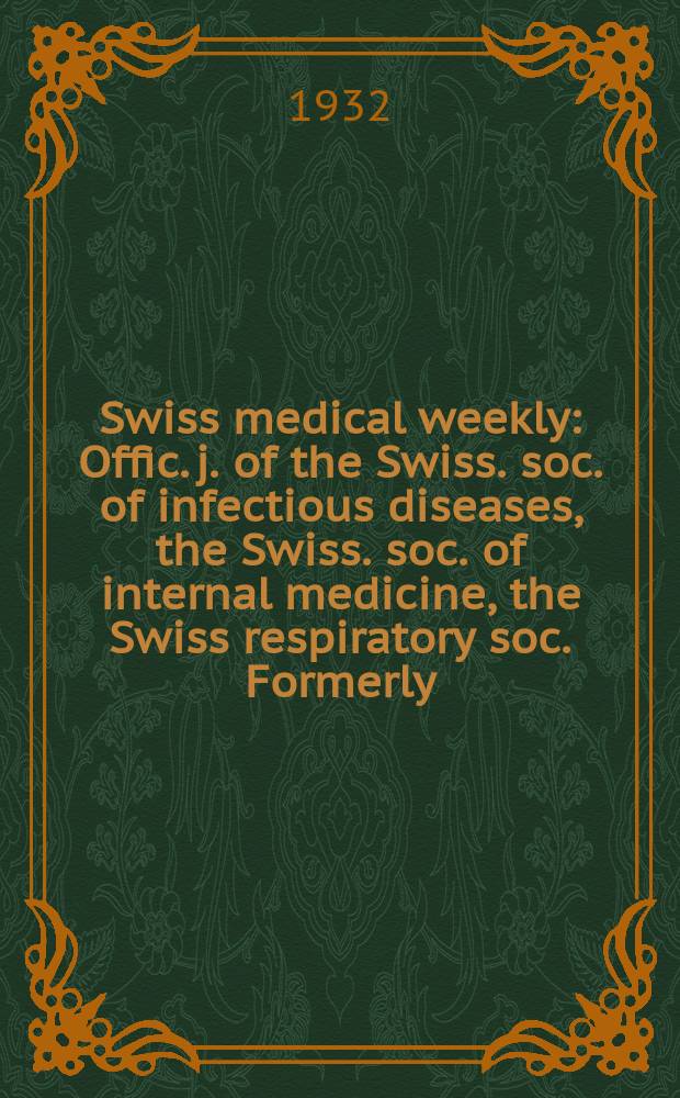 Swiss medical weekly : Offic. j. of the Swiss. soc. of infectious diseases, the Swiss. soc. of internal medicine, the Swiss respiratory soc. Formerly: Schweiz. med. Wochenschr. 1932, № 42