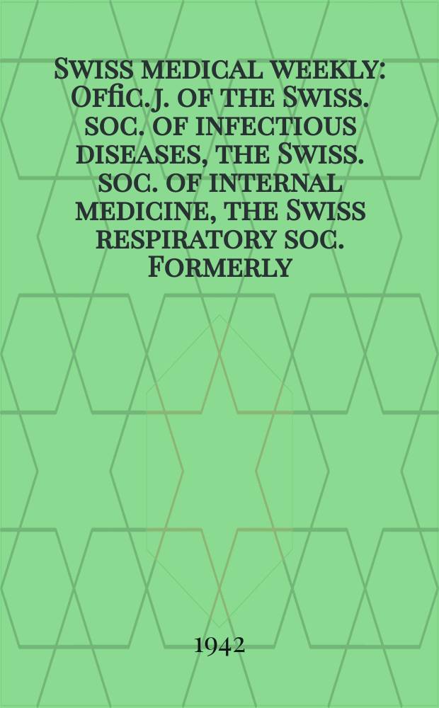 Swiss medical weekly : Offic. j. of the Swiss. soc. of infectious diseases, the Swiss. soc. of internal medicine, the Swiss respiratory soc. Formerly: Schweiz. med. Wochenschr. Jg. 72 1942, № 13