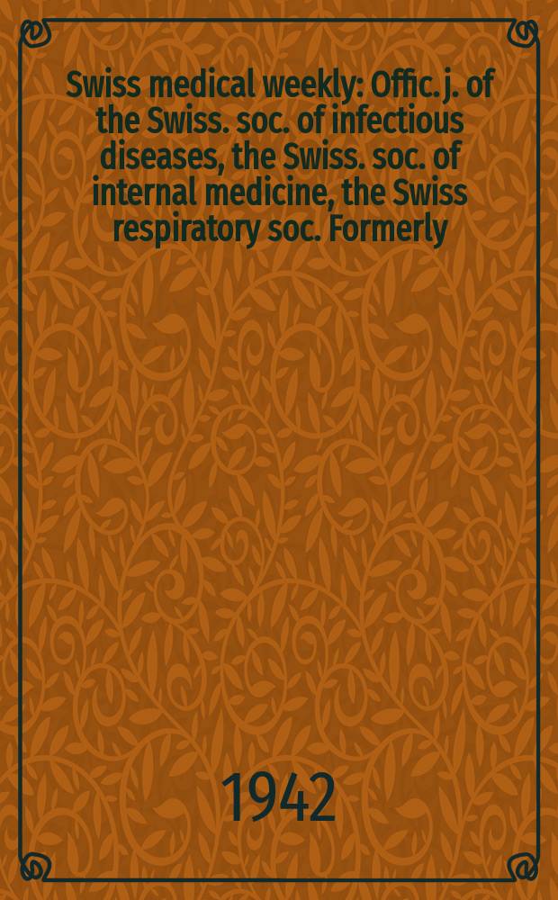 Swiss medical weekly : Offic. j. of the Swiss. soc. of infectious diseases, the Swiss. soc. of internal medicine, the Swiss respiratory soc. Formerly: Schweiz. med. Wochenschr. Jg. 72 1942, № 24
