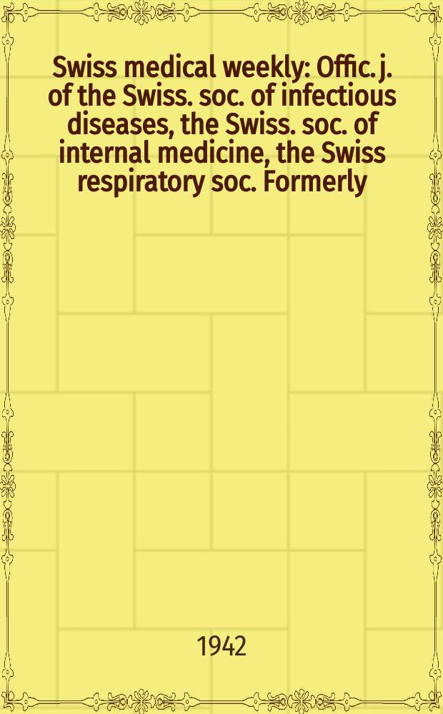 Swiss medical weekly : Offic. j. of the Swiss. soc. of infectious diseases, the Swiss. soc. of internal medicine, the Swiss respiratory soc. Formerly: Schweiz. med. Wochenschr. Jg. 72 1942, № 25