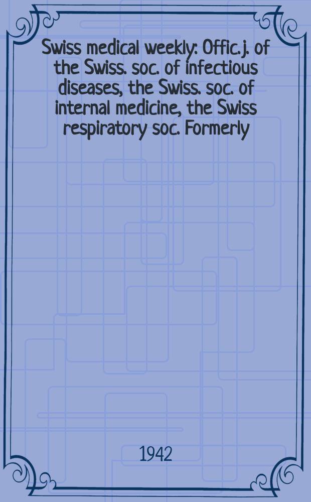Swiss medical weekly : Offic. j. of the Swiss. soc. of infectious diseases, the Swiss. soc. of internal medicine, the Swiss respiratory soc. Formerly: Schweiz. med. Wochenschr. Jg. 72 1942, № 26