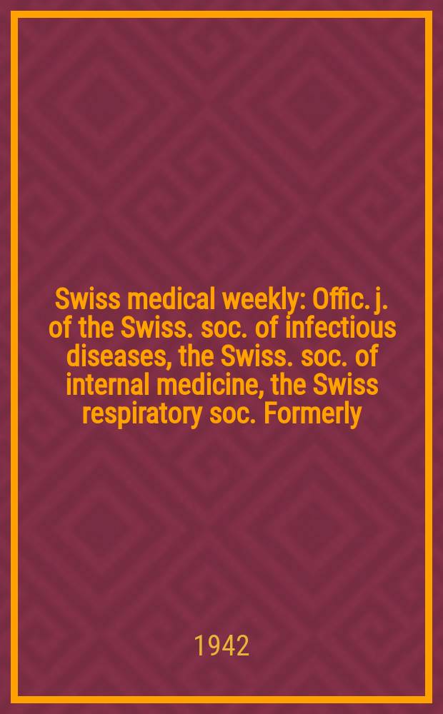 Swiss medical weekly : Offic. j. of the Swiss. soc. of infectious diseases, the Swiss. soc. of internal medicine, the Swiss respiratory soc. Formerly: Schweiz. med. Wochenschr. Jg. 72 1942, № 30