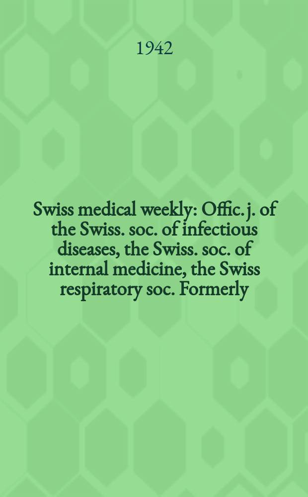 Swiss medical weekly : Offic. j. of the Swiss. soc. of infectious diseases, the Swiss. soc. of internal medicine, the Swiss respiratory soc. Formerly: Schweiz. med. Wochenschr. Jg. 72 1942, № 37