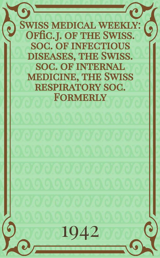 Swiss medical weekly : Offic. j. of the Swiss. soc. of infectious diseases, the Swiss. soc. of internal medicine, the Swiss respiratory soc. Formerly: Schweiz. med. Wochenschr. Jg. 72 1942, № 38