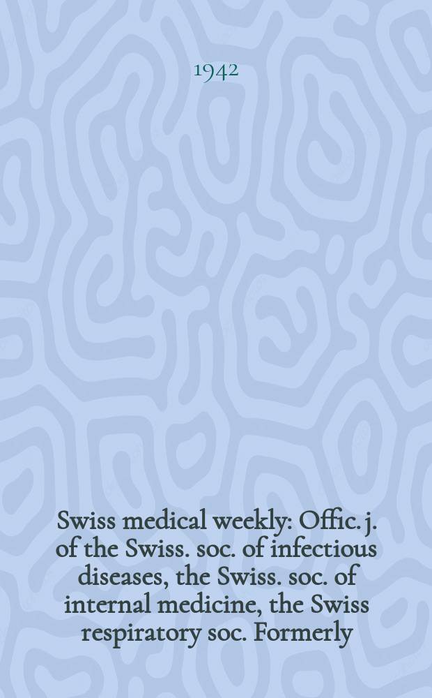 Swiss medical weekly : Offic. j. of the Swiss. soc. of infectious diseases, the Swiss. soc. of internal medicine, the Swiss respiratory soc. Formerly: Schweiz. med. Wochenschr. Jg. 72 1942, № 44