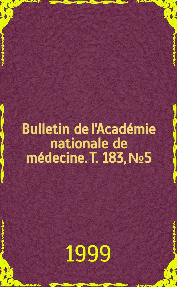 Bulletin de l'Académie nationale de médecine. T. 183, № 5