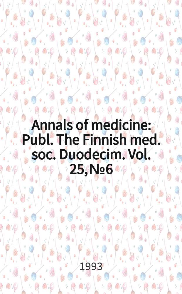 Annals of medicine : Publ. The Finnish med. soc. Duodecim. Vol. 25, № 6