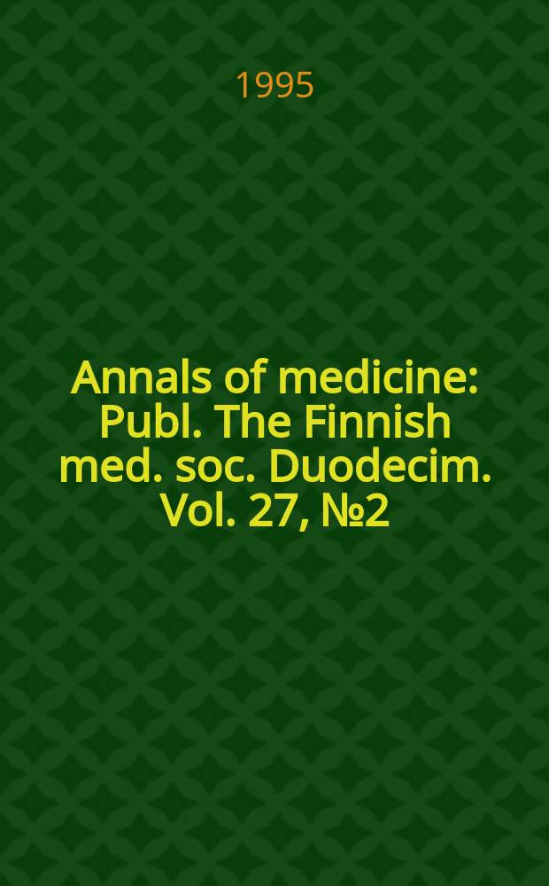 Annals of medicine : Publ. The Finnish med. soc. Duodecim. Vol. 27, № 2