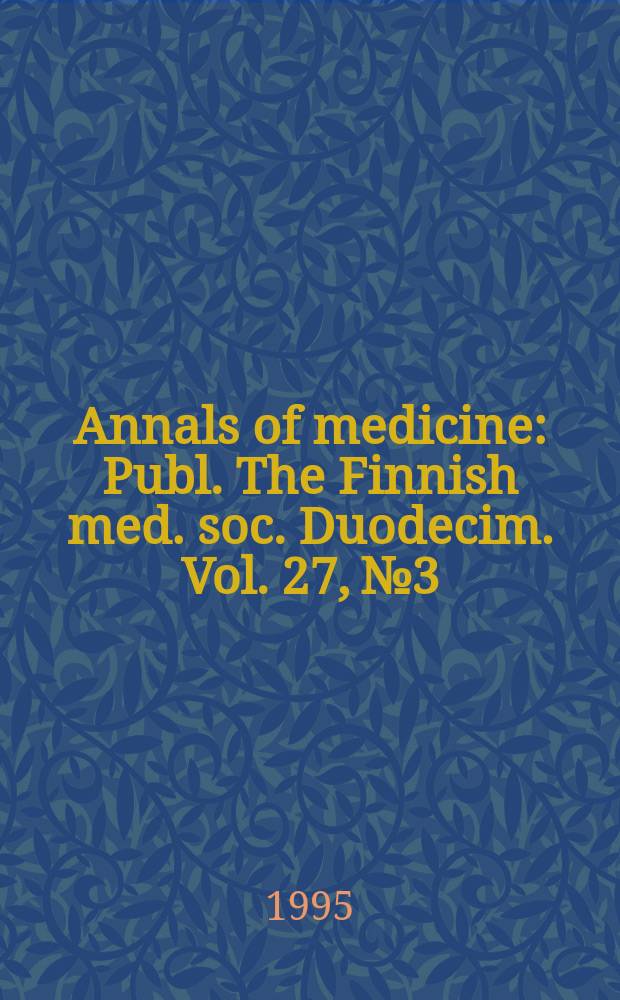 Annals of medicine : Publ. The Finnish med. soc. Duodecim. Vol. 27, № 3
