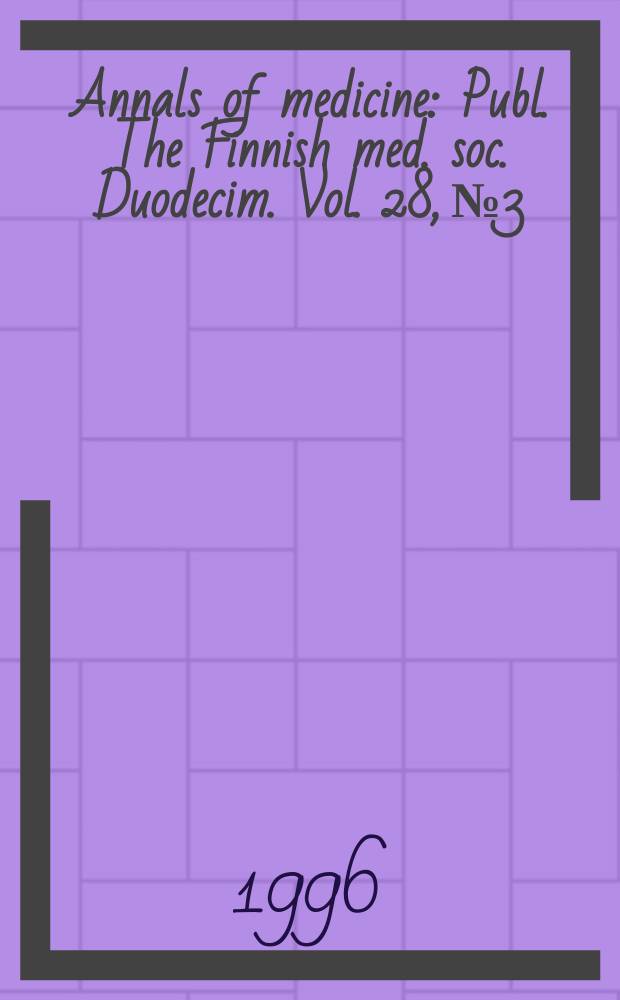 Annals of medicine : Publ. The Finnish med. soc. Duodecim. Vol. 28, № 3