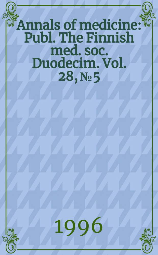 Annals of medicine : Publ. The Finnish med. soc. Duodecim. Vol. 28, № 5